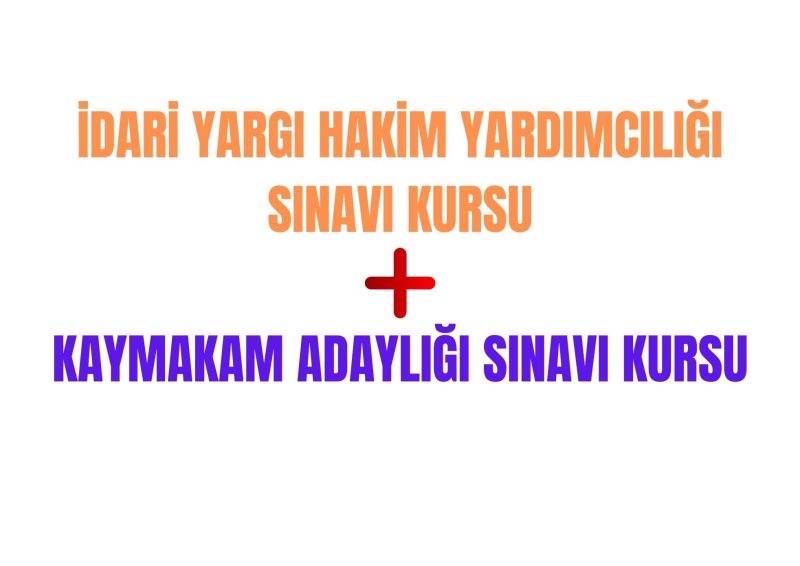 İdari Yargı Hakim Yardımcılığı Sınavı ve Kaymakam Adaylığı Sınavı Kursu